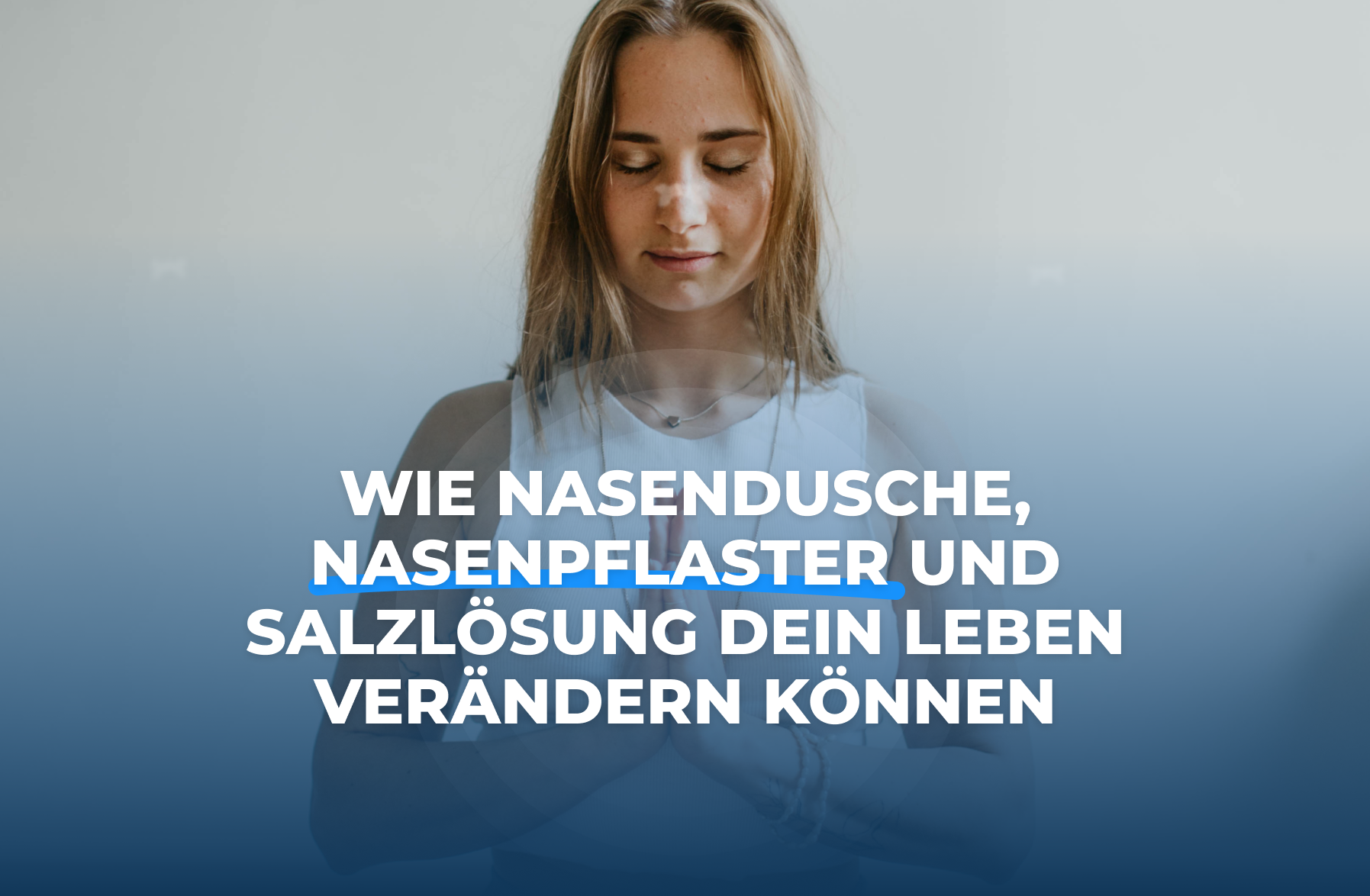 Wie Nasendusche, Nasenpflaster und Salzlösung dein Leben verändern können
